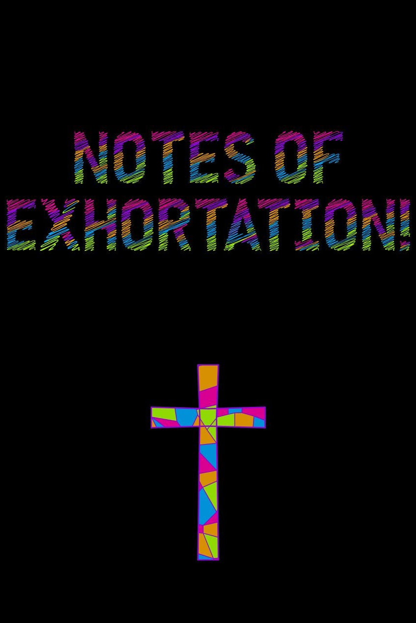 Church Notes & Notes of Exhortation!